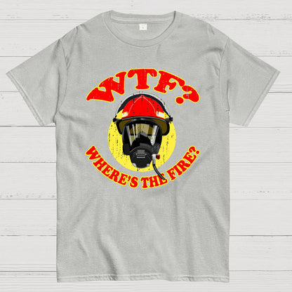 WTF ？Where's The Fire？Fireman Puns Sarcasm T-Shirt