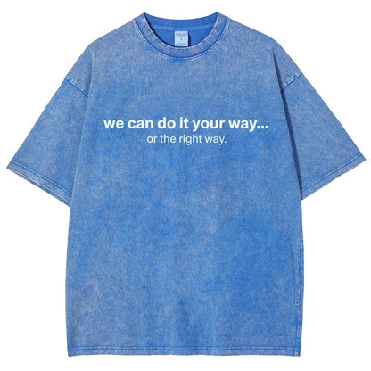 We Can Do It Your Way… Or The Right Way Vintage Distressed T-shirt