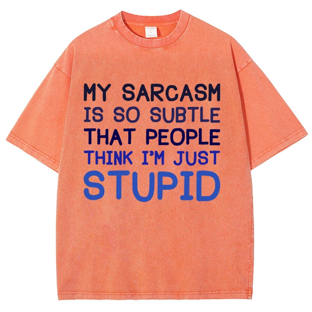 My Sarcasm Is So Subtle That People Think I'm Just Stupid Vintage Distressed T-shirt