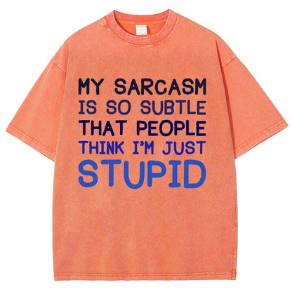 My Sarcasm Is So Subtle That People Think I'm Just Stupid Vintage Distressed T-shirt