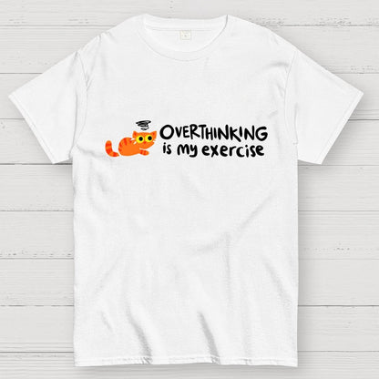 Overthinking Is My Exercise Geek T-Shirt
