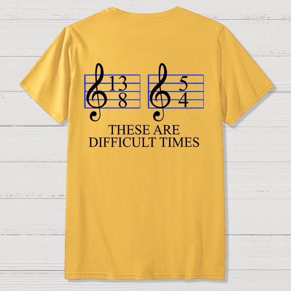 Music Difficult Times Back-printed Geek T-shirt