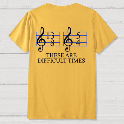 Music Difficult Times Back-printed Geek T-shirt
