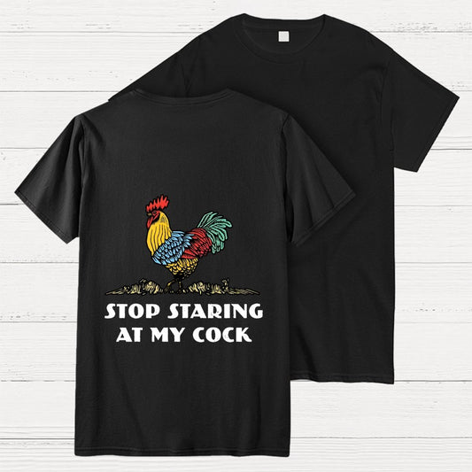 Stop Staring at My Cock Back Printing Geek T-Shirt