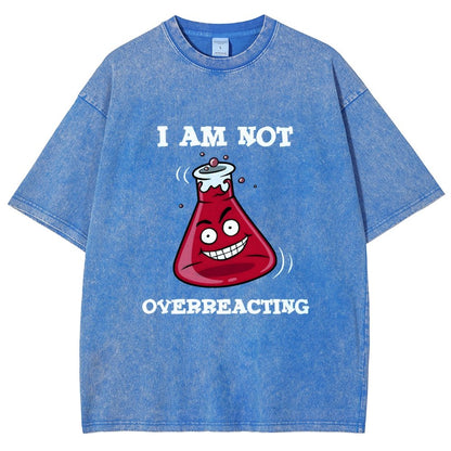 I Am Not Overreacting Vintage Distressed T-shirt