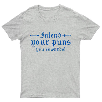 Intend Your Puns You Cowards Geeky T-Shirt