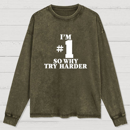 I'm #1 So Why Try Harder Washed Long Sleeve Tee