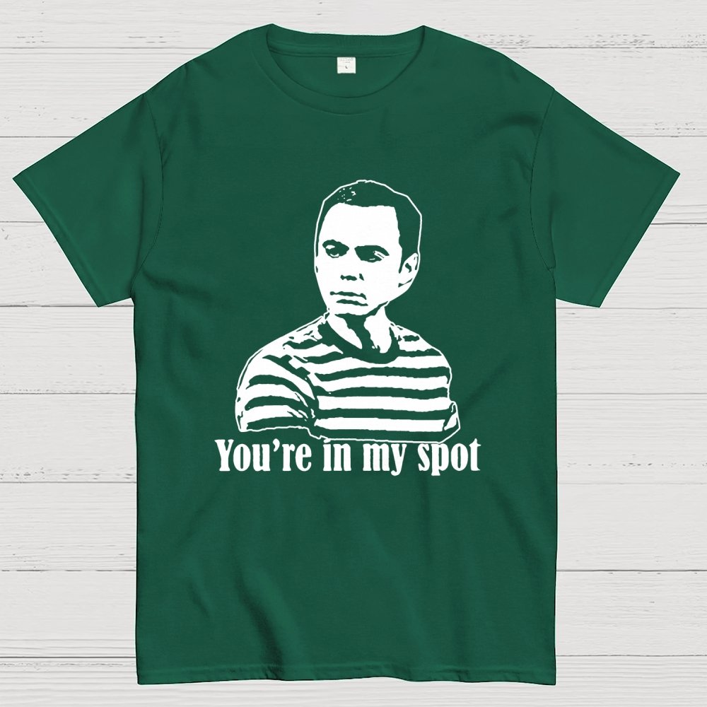 You're In My Spot Geek T-Shirt
