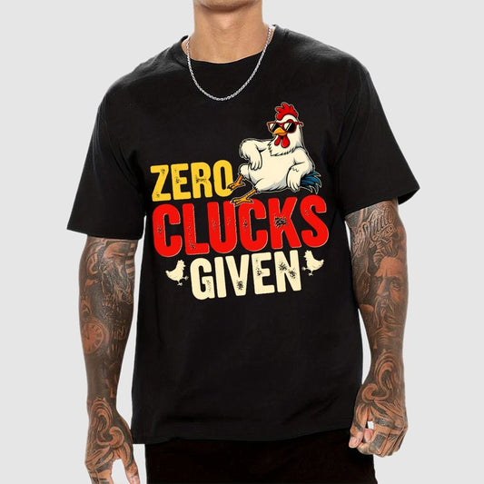Zero Clucks Given Funny Chicken - Funny, Pun Geek T-Shirt