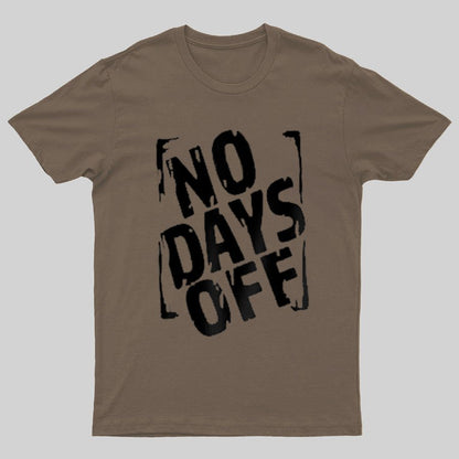 No Days Off Funny Nerd T-Shirt