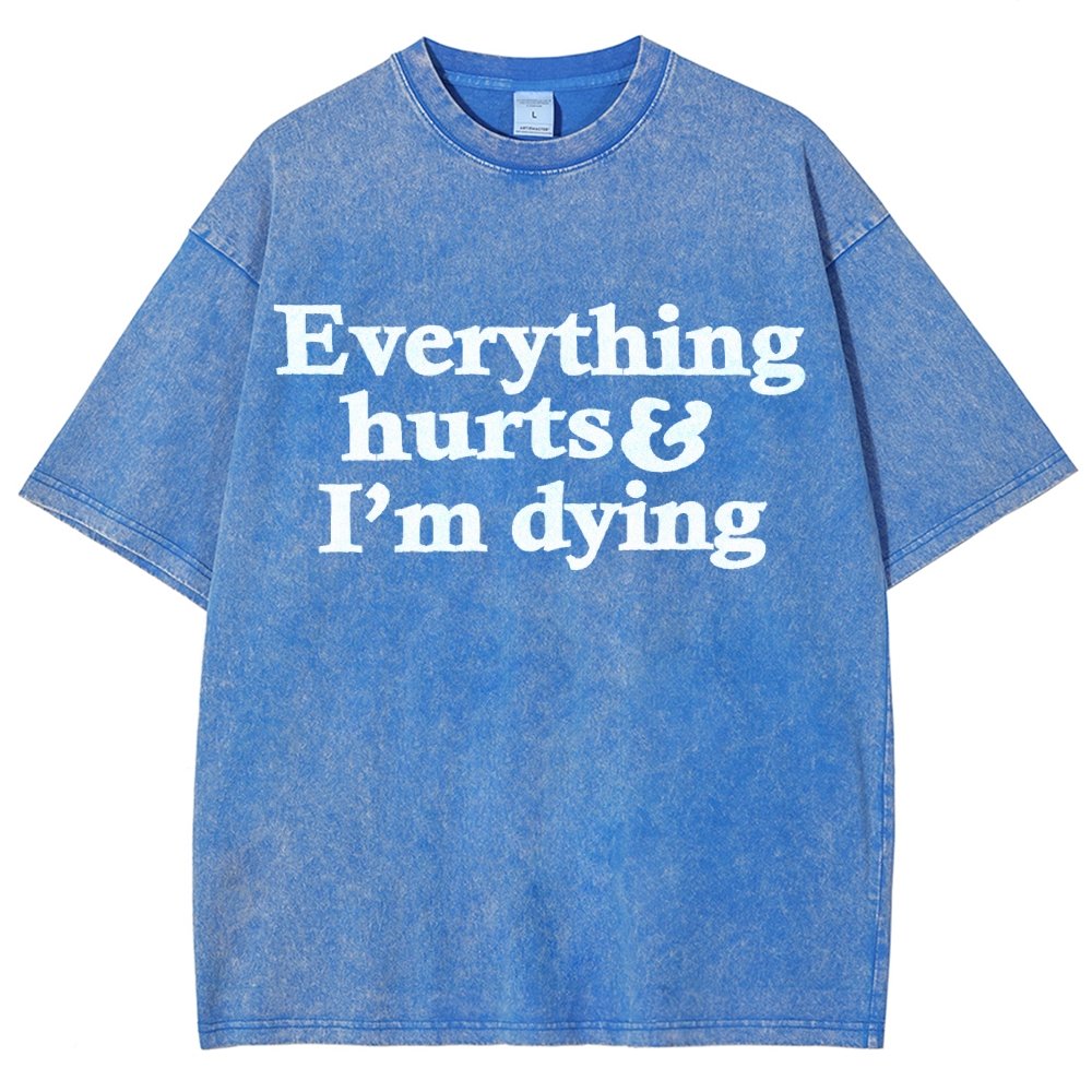 Everything Hurts And I'm Dying Vintage Distressed T-shirt