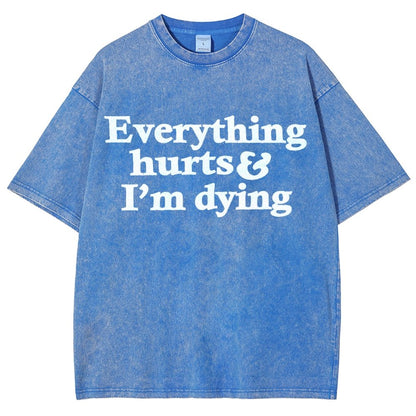 Everything Hurts And I'm Dying Vintage Distressed T-shirt