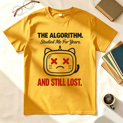 The Algorithm Studied Me For Years And Still Lost Funny Sarcastic T-Shirt