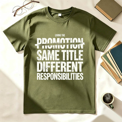 Living The Promotion Same Title Different Responsibilities Funny Work T-Shirt