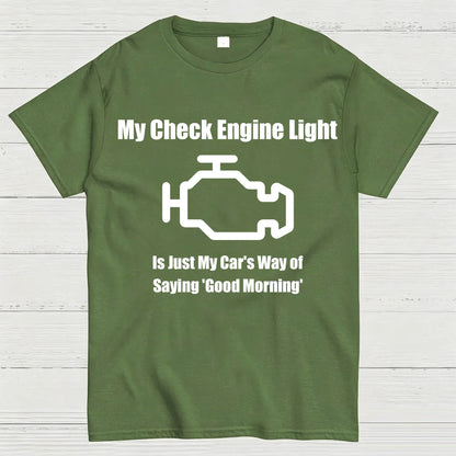 My Check Engine Light Is Just My Car's Way of Saying Good Morning T-Shirt