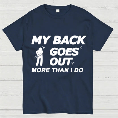My Back Goes Out More Than I Do Funny T-Shirt