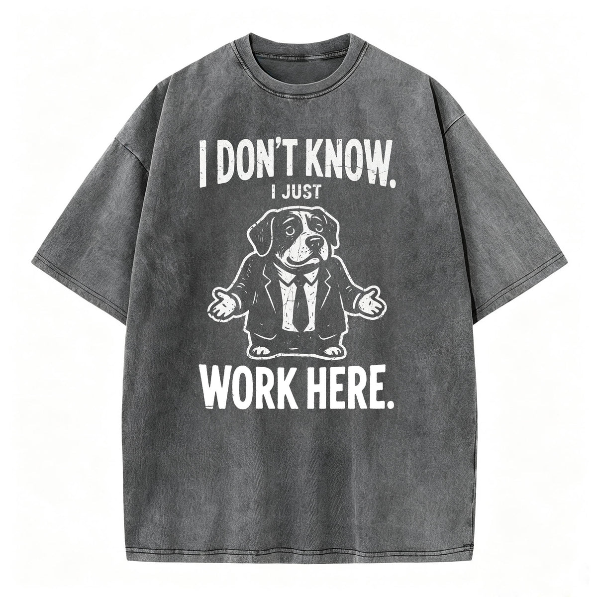 I Don't Know I Just Work Here Funny Dog Office Humor T-Shirt