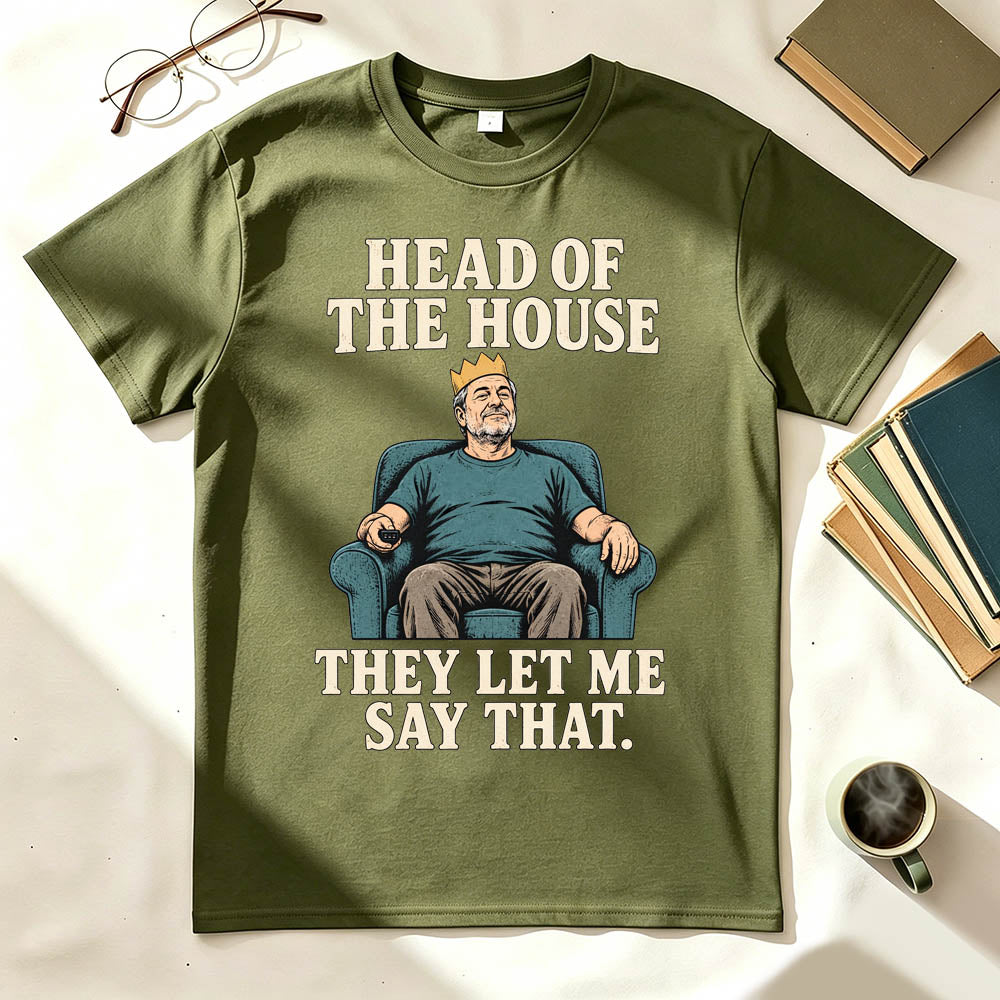 Head of the House They Let Me Say That Funny Dad Graphic T-Shirt