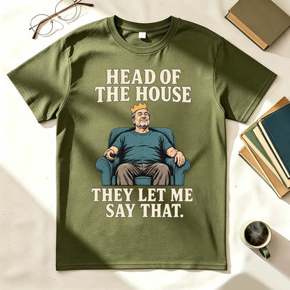 Head of the House They Let Me Say That Funny Dad Graphic T-Shirt