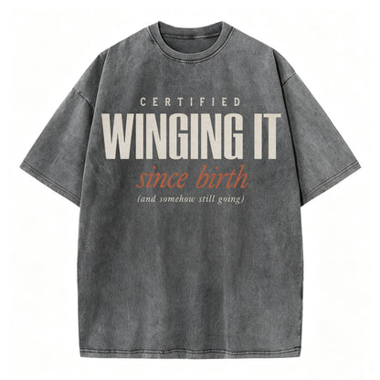 Certified Winging It Since Birth Funny T-Shirt