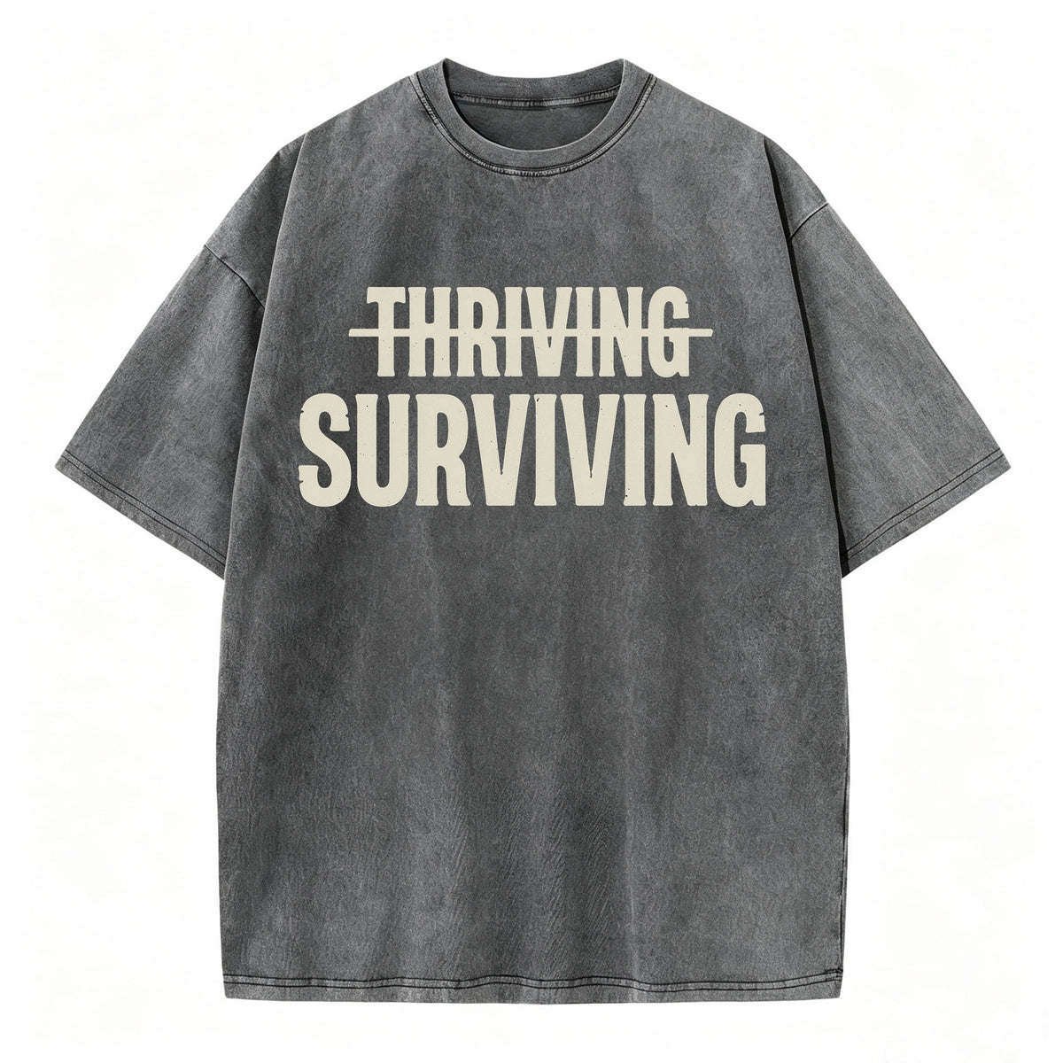 Not Thriving. Surviving. Funny Sarcastic Washed Graphic T-Shirt