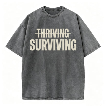 Not Thriving. Surviving. Funny Sarcastic Washed Graphic T-Shirt