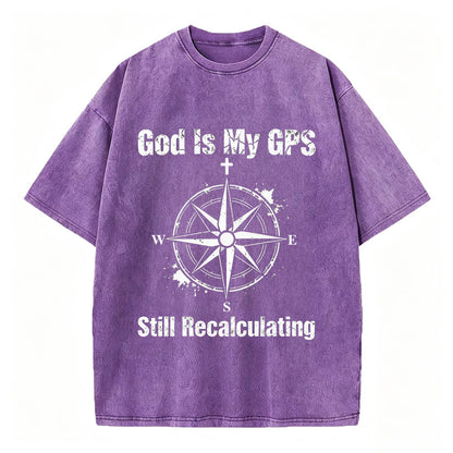 God Is My GPS Still Recalculating Christian Faith T-Shirt Vintage Washed Tee