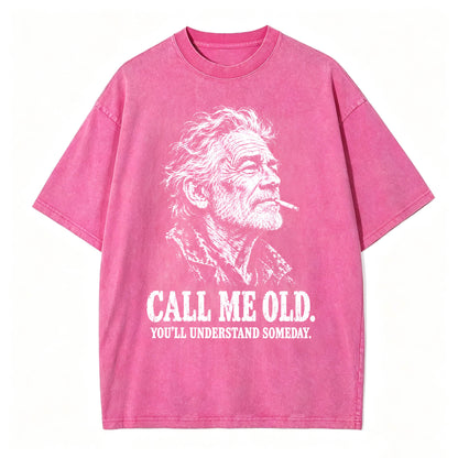 Call Me Old. You'll Understand Someday. | Funny Vintage Graphic T-Shirt