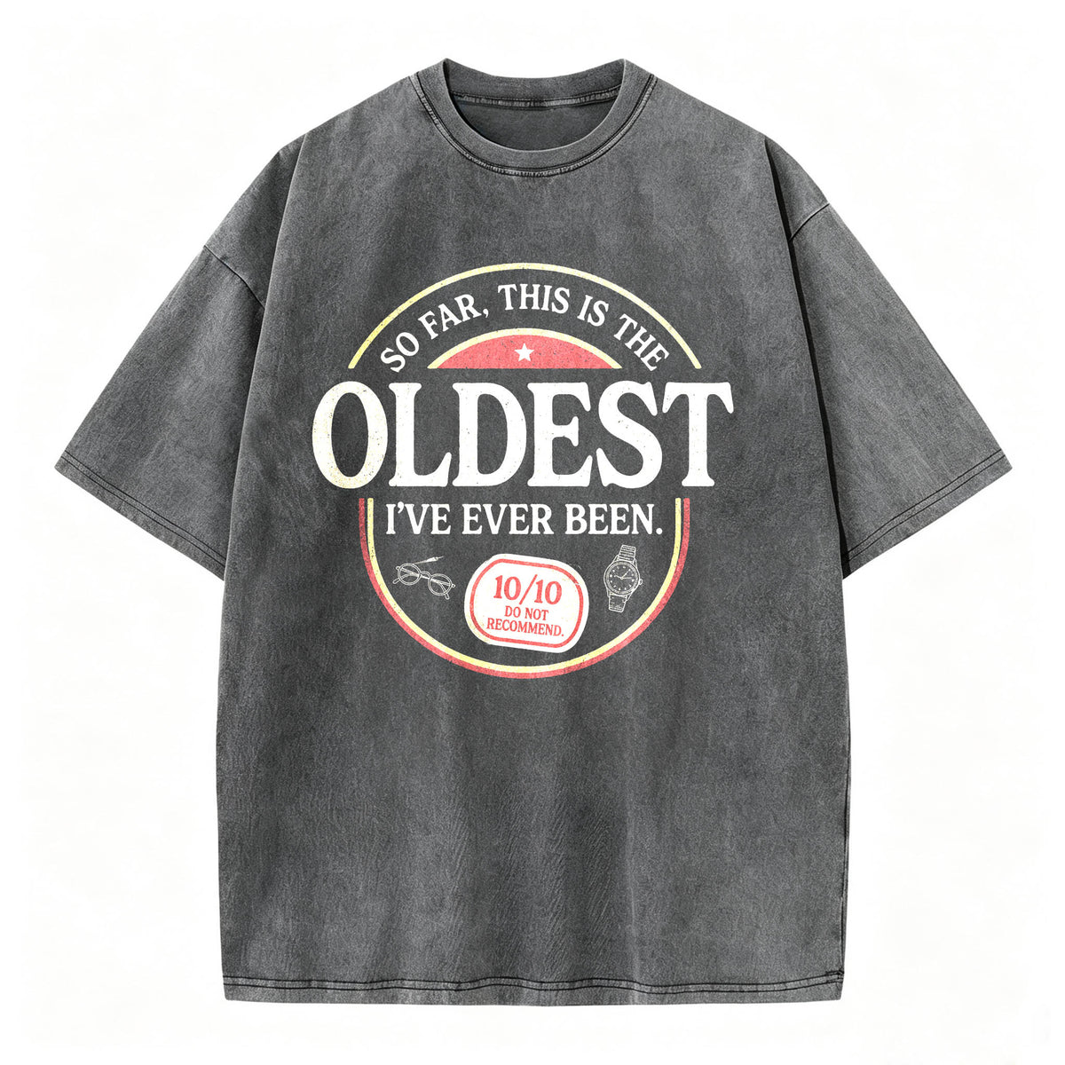 So Far, This Is the Oldest I've Ever Been. Funny Vintage Age T-Shirt