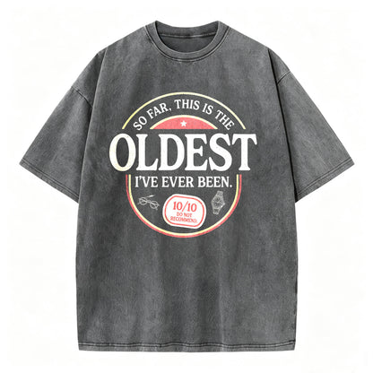 So Far, This Is the Oldest I've Ever Been. Funny Vintage Age T-Shirt