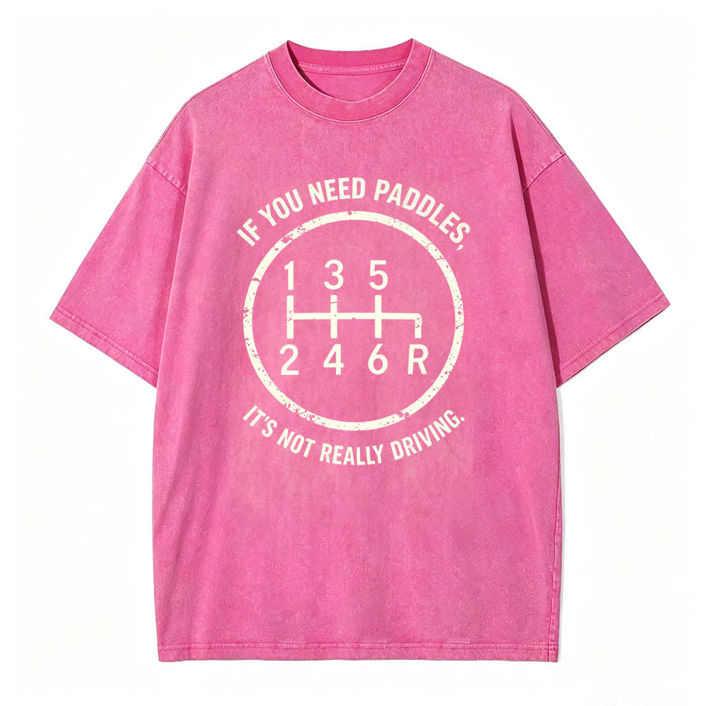 If You Need Paddles It's Not Really Driving Funny Manual Transmission Tee