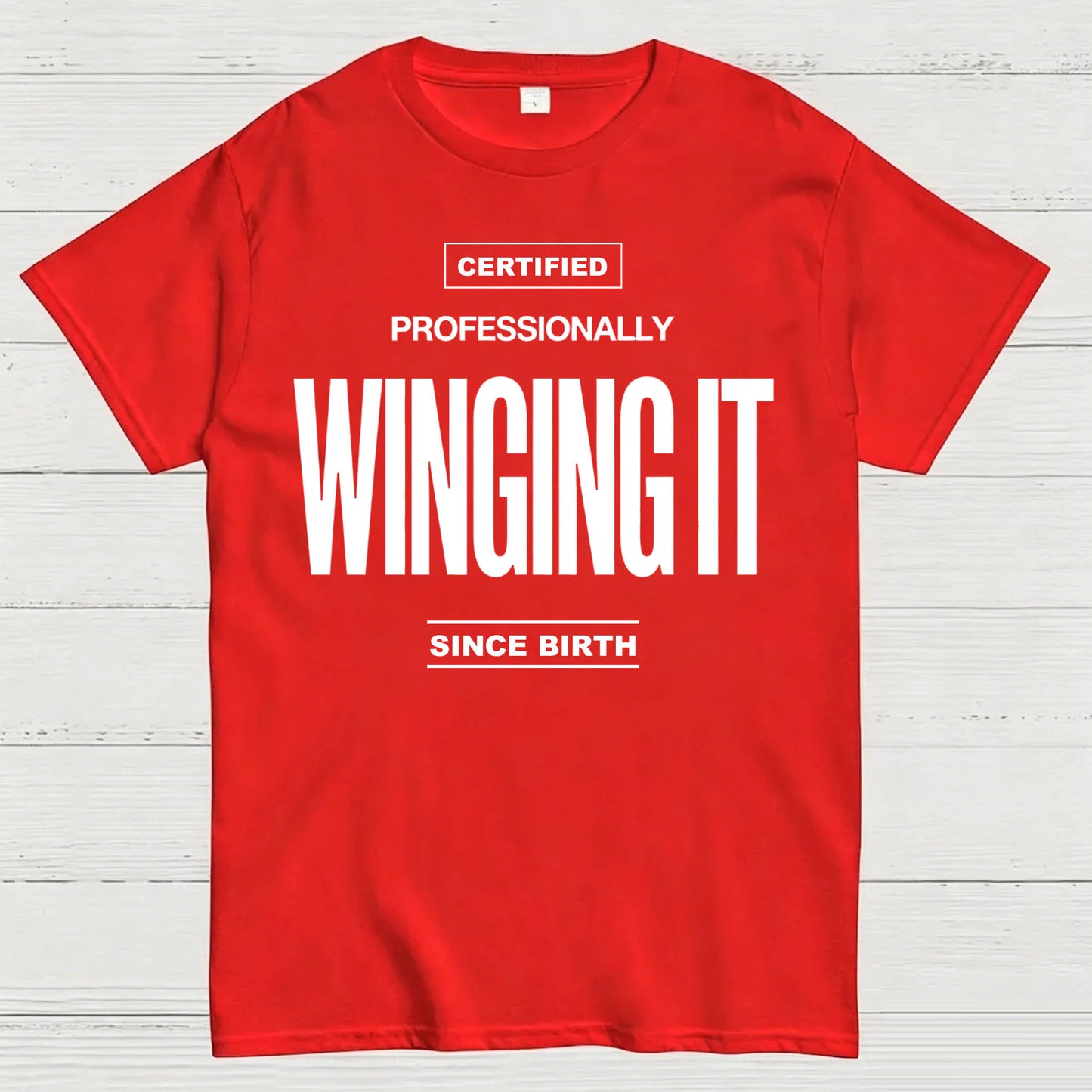Certified Professionally Winging It Since Birth Funny T-Shirt