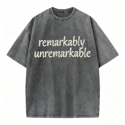 Remarkably Unremarkable Funny Sarcastic T-Shirt