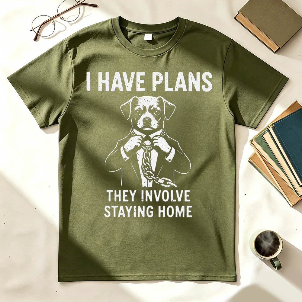 I Have Plans. They Involve Staying Home. Funny Dog T-Shirt