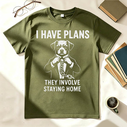 I Have Plans. They Involve Staying Home. Funny Dog T-Shirt