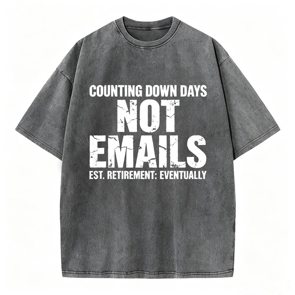 Counting Down Days Not Emails Vintage Washed T-Shirt
