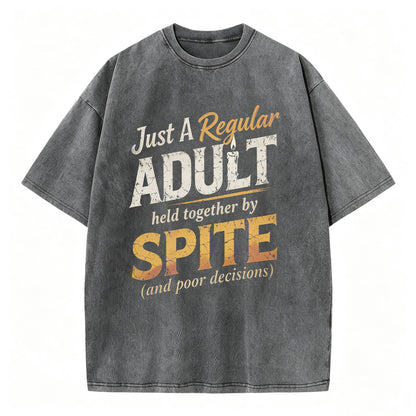 Just A Regular Adult Held Together By Spite Funny T-Shirt