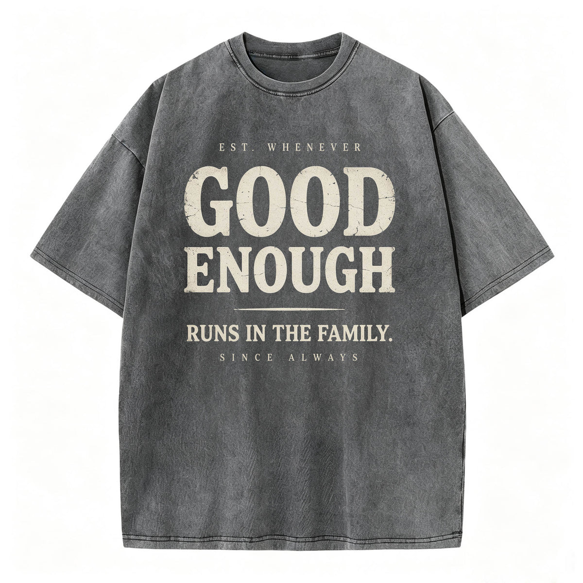 Good Enough Runs In The Family Funny Sarcastic T-Shirt