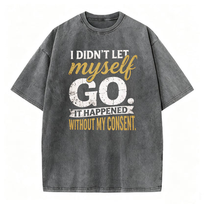 I Didn't Let Myself Go Funny Dark Humor T-Shirt