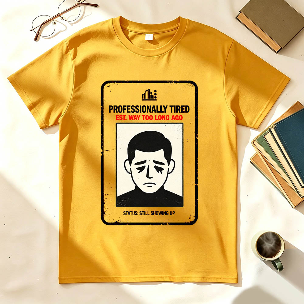 Professionally Tired Est Way Too Long Ago Funny Work T-Shirt