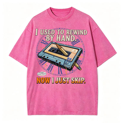I Used to Rewind By Hand. Now I Just Skip. Funny Vintage Cassette T-Shirt