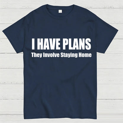 I Have Plans They Involve Staying Home T-Shirt