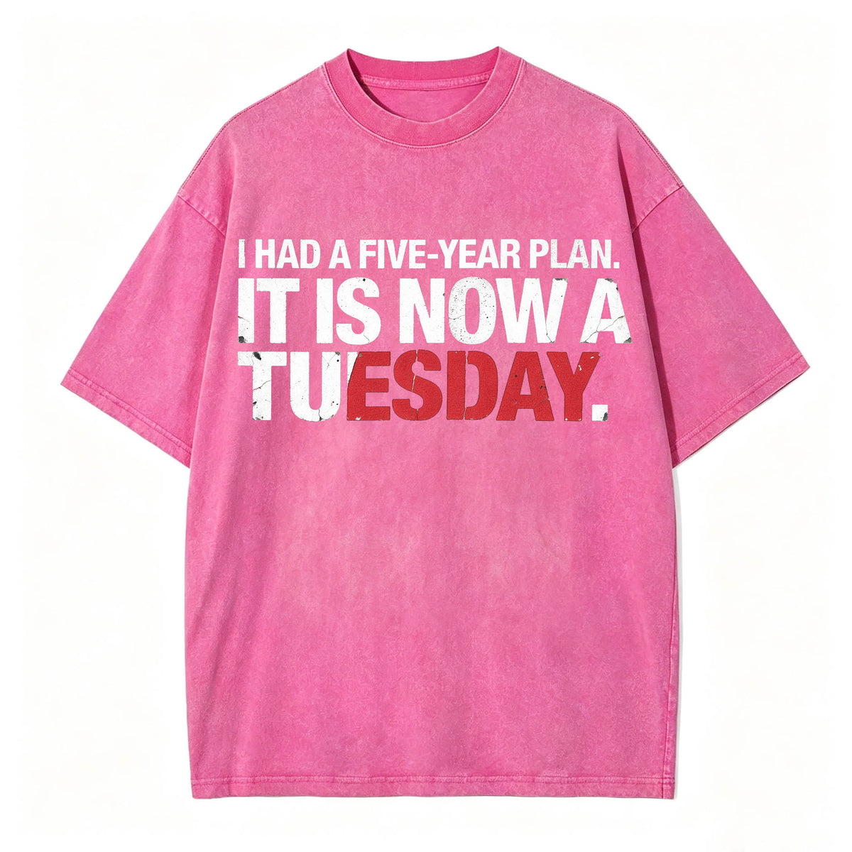 I Had a Five-Year Plan. It Is Now a Tuesday. Funny Dark Humor T-Shirt