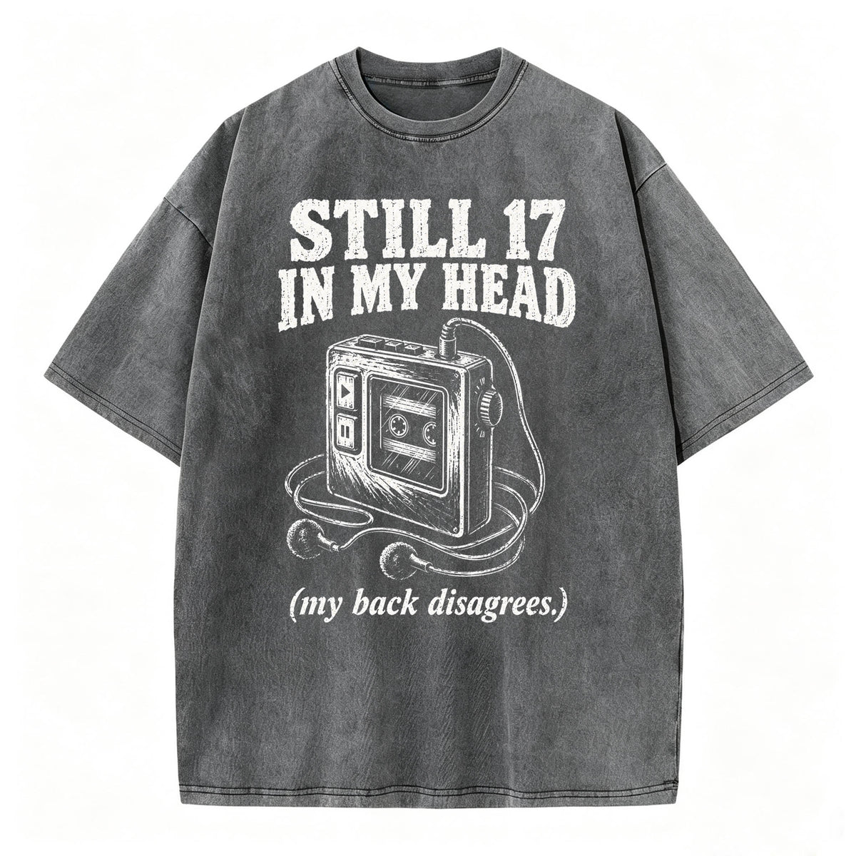 Still 17 in My Head. (My Back Disagrees.) Funny Vintage Walkman T-Shirt