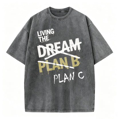 Living The Dream. Plan C. Funny Dark Humor T-Shirt