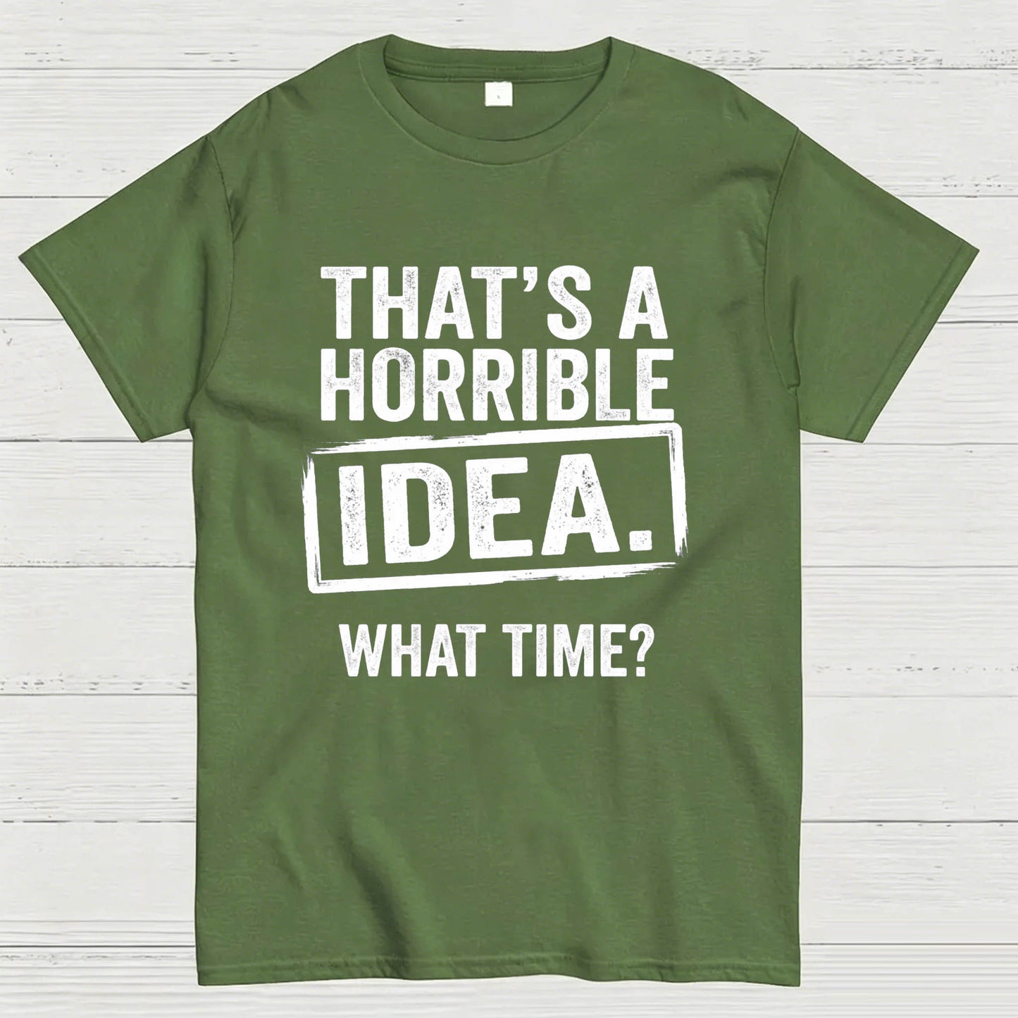 Horrible Idea T-Shirt