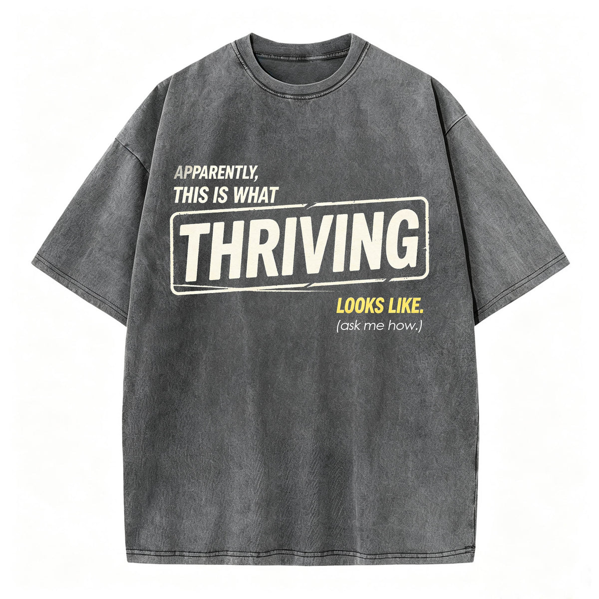 Apparently This Is What Thriving Looks Like Funny T-Shirt