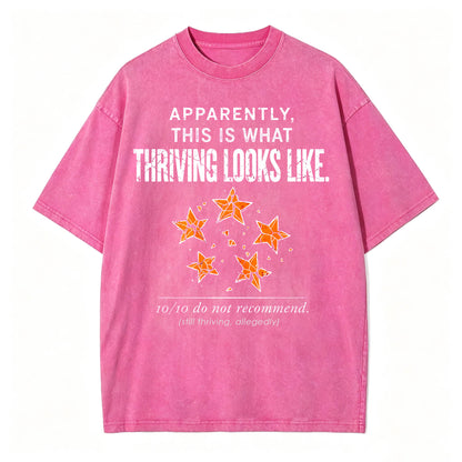 Apparently This Is What Thriving Looks Like Funny Dark Humor T-Shirt