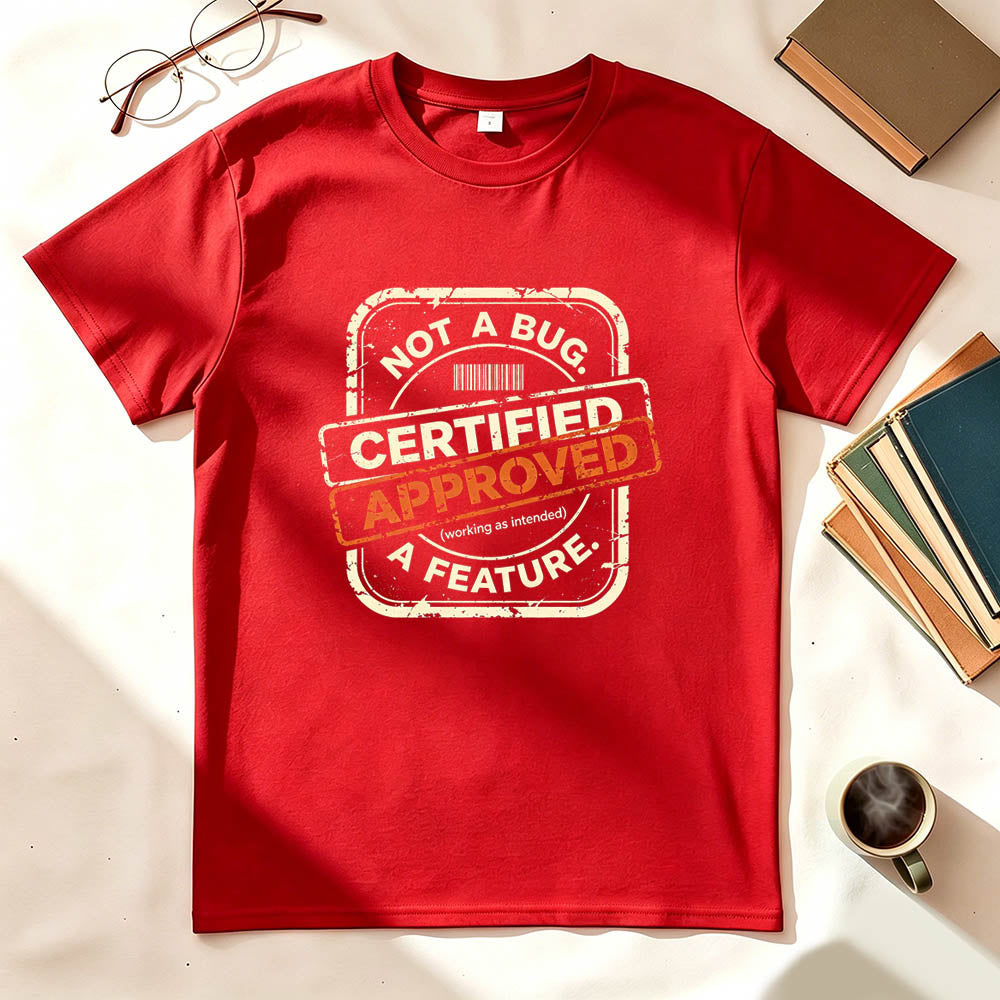 Not a Bug Certified Approved Working as Intended Funny Developer Graphic Tee