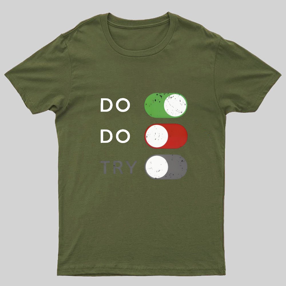 Act or don't act. Trying is off - limits Geeky T-Shirt